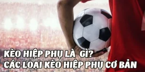 Kèo Hiệp Phụ - Bí Mật Cá Cược và Phân Tích Chuyên Sâu Kèo Hiệp Phụ - Bí Mật Cá Cược và Phân Tích Chuyên Sâu